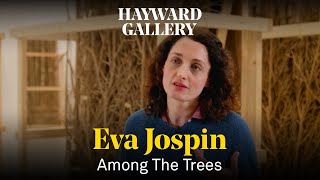 Among the Trees: Eva Jospin | Hayward Gallery