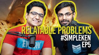 Simple Ken Podcast | EP 4 - Relatable Problems Feat. Biswa Kalyan Rath