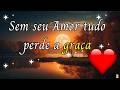 Sem seu Amor tudo perde a graça❤️Mensagem de amor ❤️ Poesia de amor