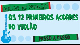 COMO TOCAR OS 12 PRIMEIROS ACORDES DO VIOLÃO   PASSO A PASSO BEM EXPLICATIVO