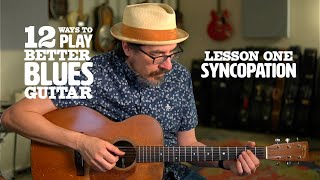 12 Ways to Play Better Blues Guitar – Lesson 1: Syncopation