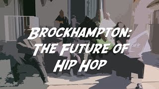 Brockhampton: The Future of Hip Hop