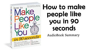How to Make People Like You in 90 Seconds or Less by Nicholas Boothman | Summary