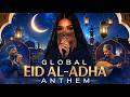 Eid al-Adha Mubarek – Global Eid Al-Adha Anthem | Harari, Hausa, Arabic & English.