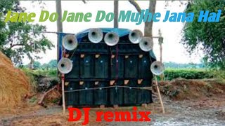 Jane Do Jane Do Mujhe Jana Hai ||mix by DJ Vicky ||video editing DJ music.com