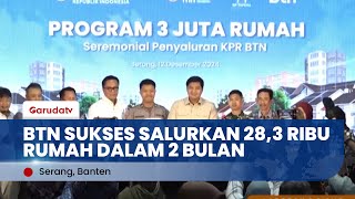 BTN SUKSES SALURKAN 28,3 RIBU RUMAH DALAM 2 BULAN