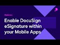 Enable DocuSign eSignature within your Mobile Apps | Webinar