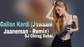 Gallan Kardi (Jawaani Jaaneman - Remix) DJ Chirag Dubai.