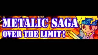 METALIC SAGA 「OVER THE LIMIT! ＬＯＮＧ」