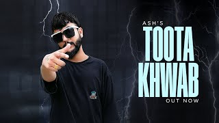 Ash - TOOTA KHWAB | official video | #newsong #hindirapsong2023