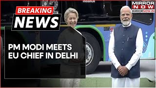 Breaking News | PM Modi Meets EU Chief Von der Leyen In Delhi; New Global Order On The Anvil