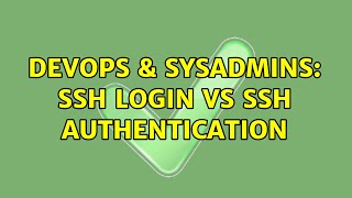 DevOps & SysAdmins: ssh login vs ssh authentication (2 Solutions!!)