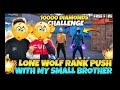 Lone Wolf Rank Push With M y Small Brother 10000 Diamonds 💎 Challenge-Garena Free Fire