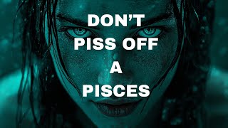 Don’t Piss Off a Pisces… You Won’t Like What Happens Next!