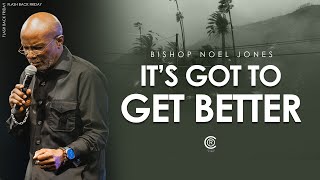 Bishop Noel Jones - IT'S GOT TO GET BETTER - FLASHBACK FRIDAY