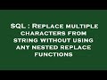 SQL : Replace multiple characters from string without using any nested replace functions