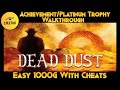 Dead Dust - Achievement / Platinum Trophy Walkthrough *EASY 1000G USING CHEATS*