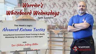 Advanced Katana Tactics | Warrior's Whiteboard Wednesday