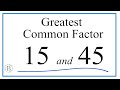 How to Find the Greatest Common Factor for 15 and 45