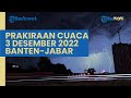 Prakiraan Cuaca Sabtu 3 Desember 2022 Banten Jabar Hujan Lebat  Jakarta Petir