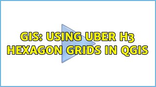 GIS: Using Uber H3 hexagon grids in QGIS (4 Solutions!!)