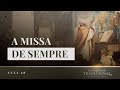 A Missa de Sempre- Liturgia Parte VII | Catequese Tradicional #049