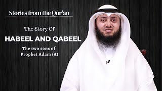 The Story of Habeel and Qabeel (The two sons of Prophet Adam)
