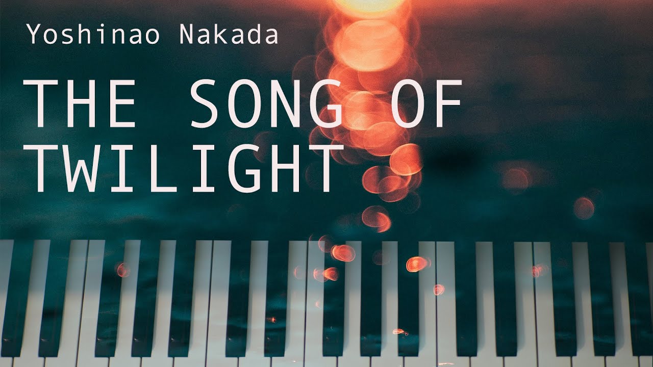 The Song Of Twilight By Yoshinao Nakada . 夕方のうた ∙ 作曲/なかだ よしなお - YouTube