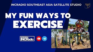 My Fun Ways To Exercise | INCRadio Southeast Asia | May 4, 2024