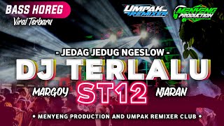 DJ TERLALU - ST12 || JEDAG - JEDUG NGESLOW X MARGOY NJARAN(MENYENG PRODUCTION)