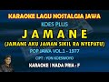 Jamane Koes Plus karaoke nada pria F (Jamane aku jaman sikil ra nyepatu) Pop jawa Koes Plus