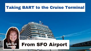 How to take BART from San Francisco Airport (SFO) to the San Francisco Cruise Terminal
