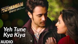 Yeh Tune Kya Kiya Song- Once upon A Time In Mumbaai Dobara || Pritam || Akshay Kumar, Sonakshi Sinha