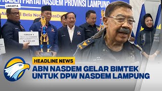 [HEADLINE NEWS 27/01] ABN NasDem Gelar Bimtek Untuk Kader DPW Lampung