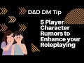 D&D DM Tip | 5 Player Character Rumors to Enhance your Roleplaying | 1 Minute D&D Tips