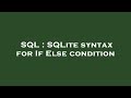 SQL : SQLite syntax for If Else condition