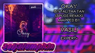 Beat Saber - Okay - Talitha Tan (Spuds Remix) - Mapped by Vasili