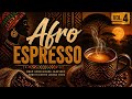 Afro Espresso Vol. 4 ☕ Deep Afro House Jazz Mix | Smooth Coffee Lounge Vibes