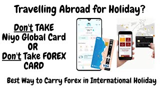 Why i will NOT TAKE NIYO Global Card ? Best Way to Carry Forex During An International Holiday.