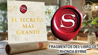 El secreto más grande. Fragmentos del libro de Rhonda Byrne. El secreto y la ley de la atracción