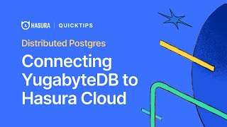 Distributed Postgres: Connecting YugabyteDB to Hasura Cloud