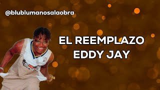 El reemplazo -Letra- Eddy Jay Champeta