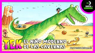 TEK El Niño Moderno De Las Cavernas | Cuentos Para Dormir En Español Asombrosos Infantiles
