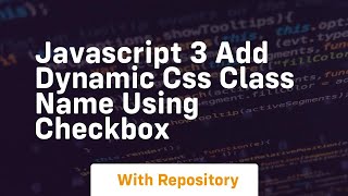 Javascript 3 add dynamic css class name using checkbox
