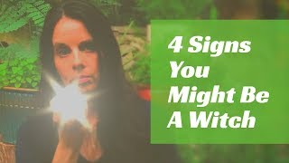 4 Signs You Are A Witch!