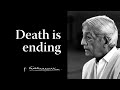 Death is ending | Krishnamurti