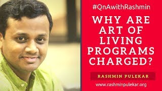 Why are Art of Living Programs charged? | Rashmin Pulekar