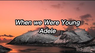 Adele-When we Were Young (lyrics)