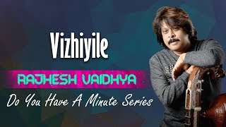 Do You Have A Minute Series - Vizhiyile Mani Vizhiyil | Rajhesh Vaidhya