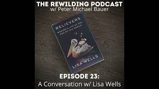 A Conversation w/ Author Lisa Wells - The Rewilding Podcast